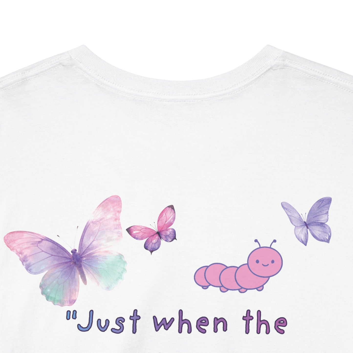Butterfly Quote Tee — "Just When the Caterpillar Thought the World Was Over" | PositiveHug