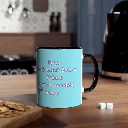 'Hey, 2025 hasn't been a failure. You've learned & grown -  New Year - PositiveHug Two-Tone Coffee Mug - 11oz, Encouraging Gift for Friends