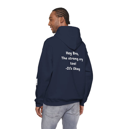 'Hey Bro, The Strong Cry Too. It's Okay! ' Comfortable Unisex Heavy Blend Hoodie with Cool Graphics - By PositiveHug