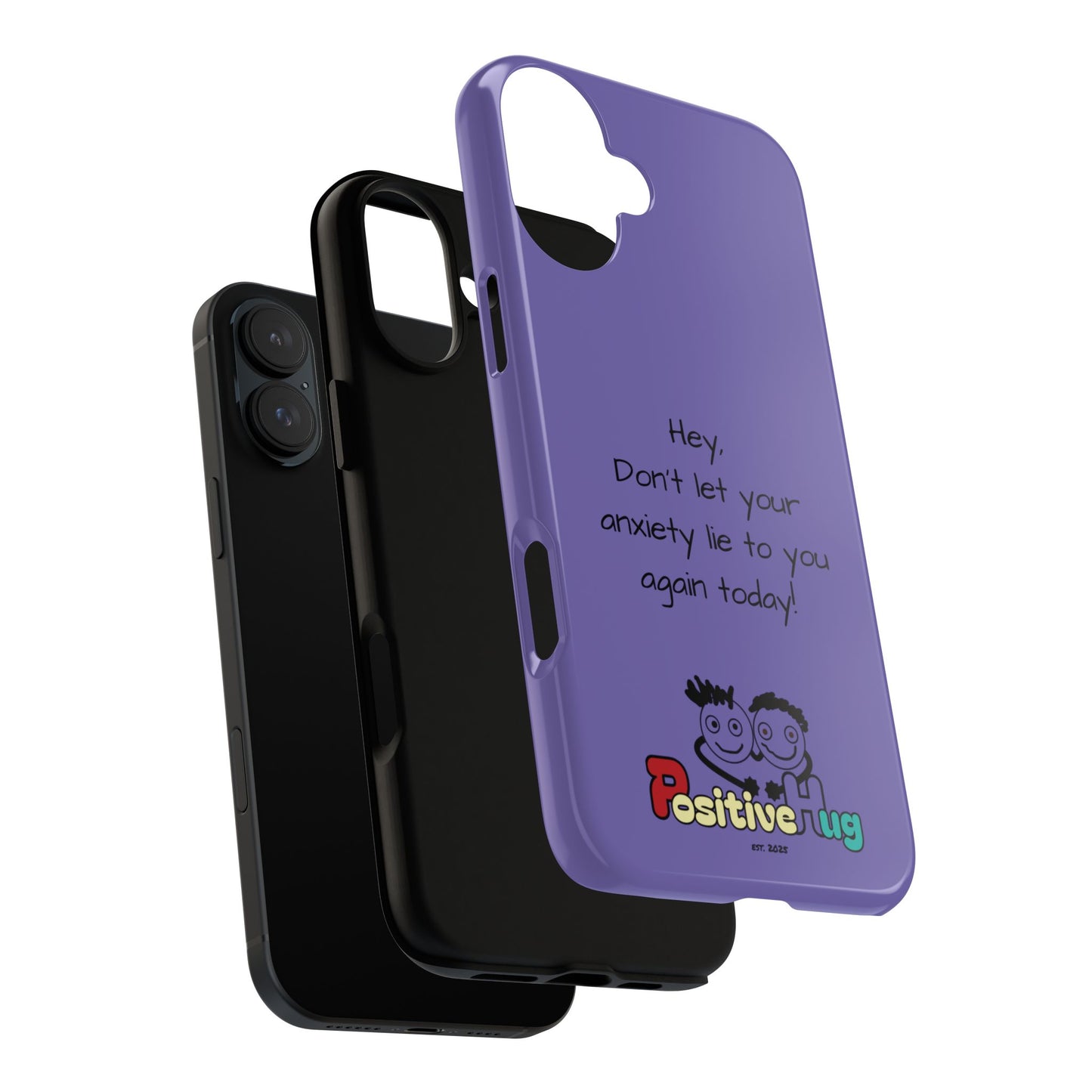 'Hey Don't let your anxiety lie to you again today!' Positive Vibes Phone Case - Anxiety Reminder, Colorful Tough Case