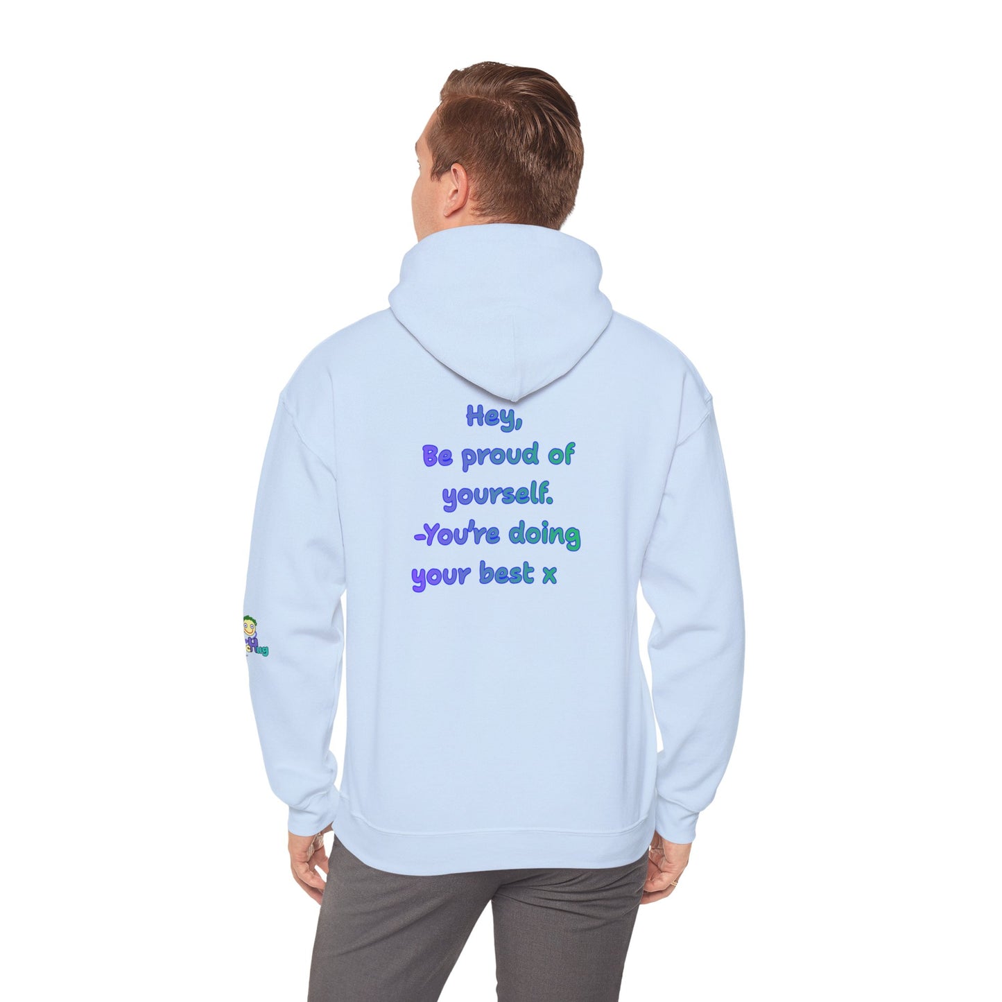 'Hey, Be Proud of yourself, You're doing your best x ' Unisex Hooded Sweatshirt by PositiveHug - Design on back