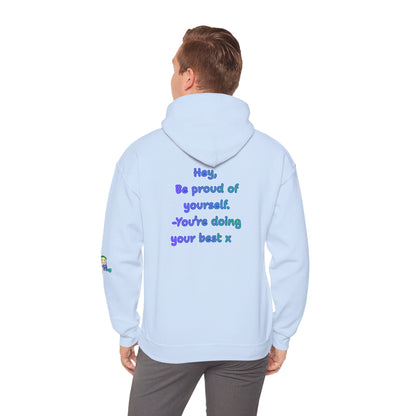 'Hey, Be Proud of yourself, You're doing your best x ' Unisex Hooded Sweatshirt by PositiveHug - Design on back