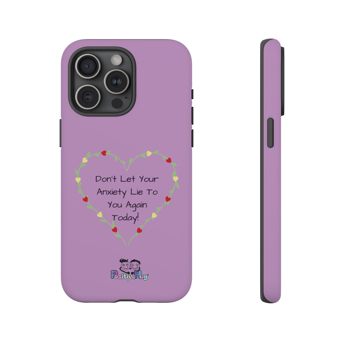 "Don't Let Your Anxiety Lie to You" Women's Tough Phone Case — Anxiety Reminder | PositiveHug