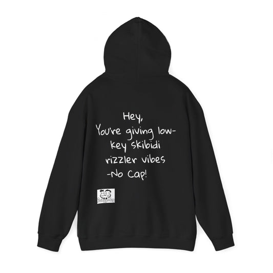 "Hey, You're giving low-key skibidi rizzler vibes. No cap!" Hooded Sweatshirt - Unisex Heavy Blend with Motivational Quote
