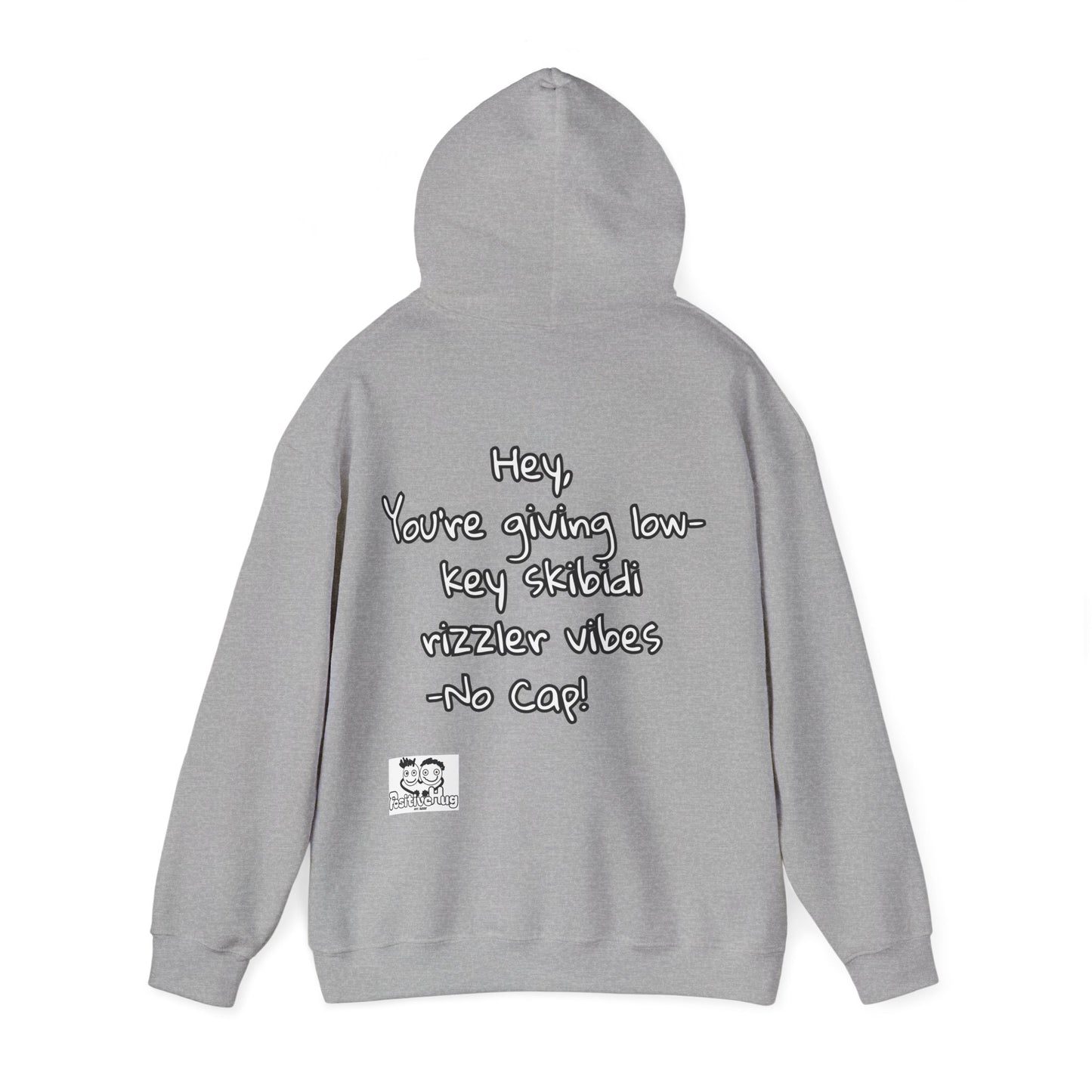 "Hey, You're giving low-key skibidi rizzler vibes. No cap!" Hooded Sweatshirt - Unisex Heavy Blend with Motivational Quote