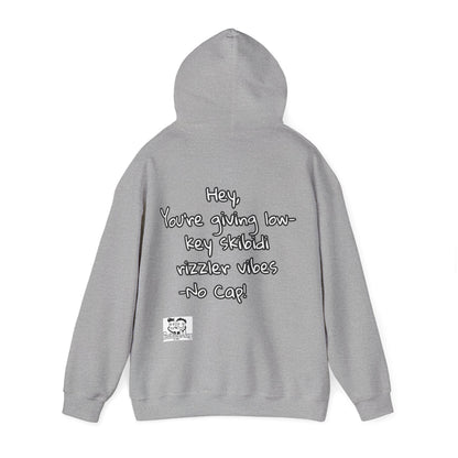 "Hey, You're giving low-key skibidi rizzler vibes. No cap!" Hooded Sweatshirt - Unisex Heavy Blend with Motivational Quote