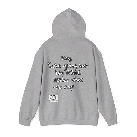 "Hey, You're giving low-key skibidi rizzler vibes. No cap!" Hooded Sweatshirt - Unisex Heavy Blend with Motivational Quote