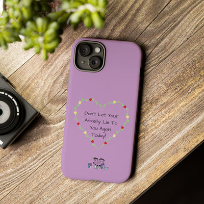 "Don't Let Your Anxiety Lie to You" Women's Tough Phone Case — Anxiety Reminder | PositiveHug
