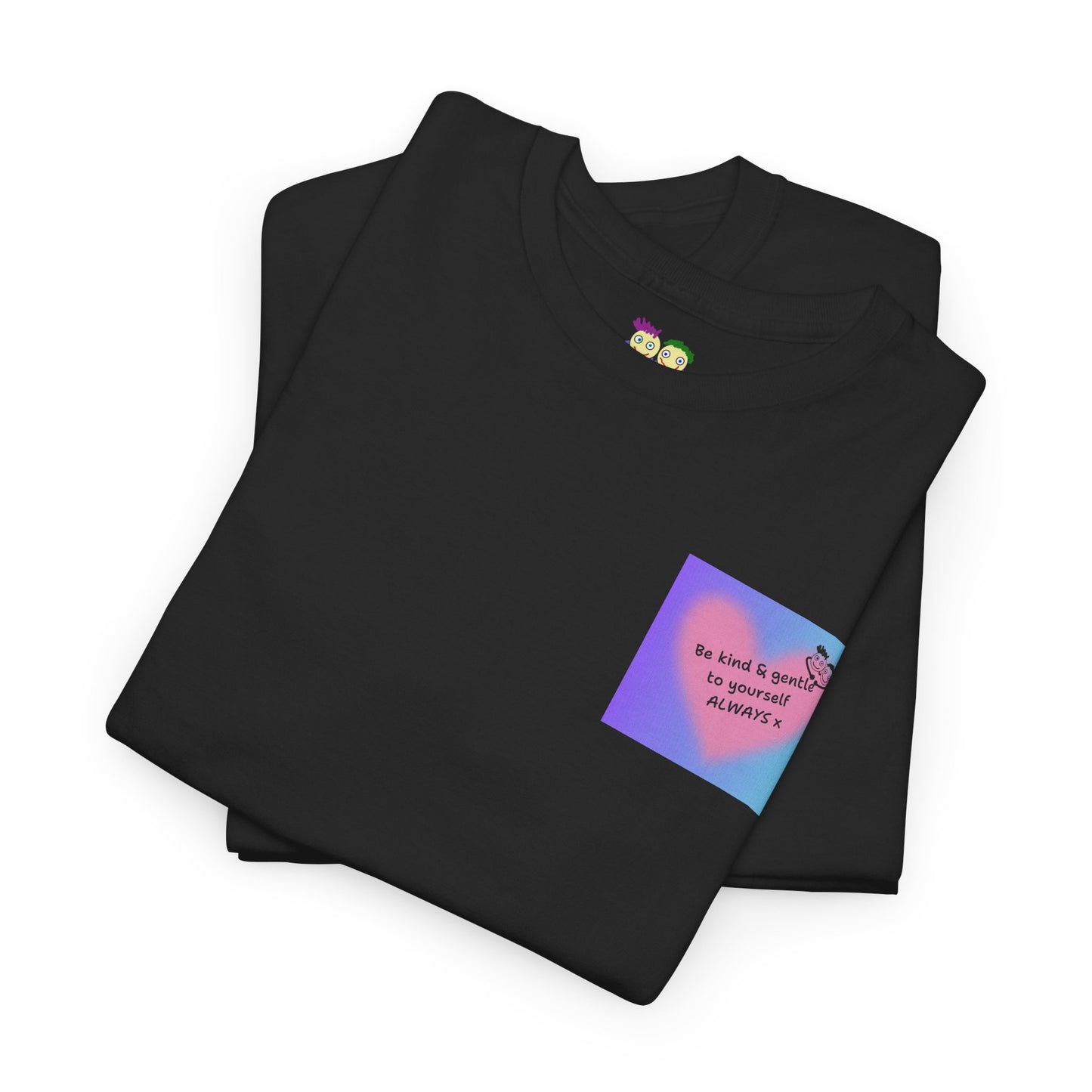 Be Kind & Gentle to Yourself - ALWAYS!  Cute Graphic T-Shirt