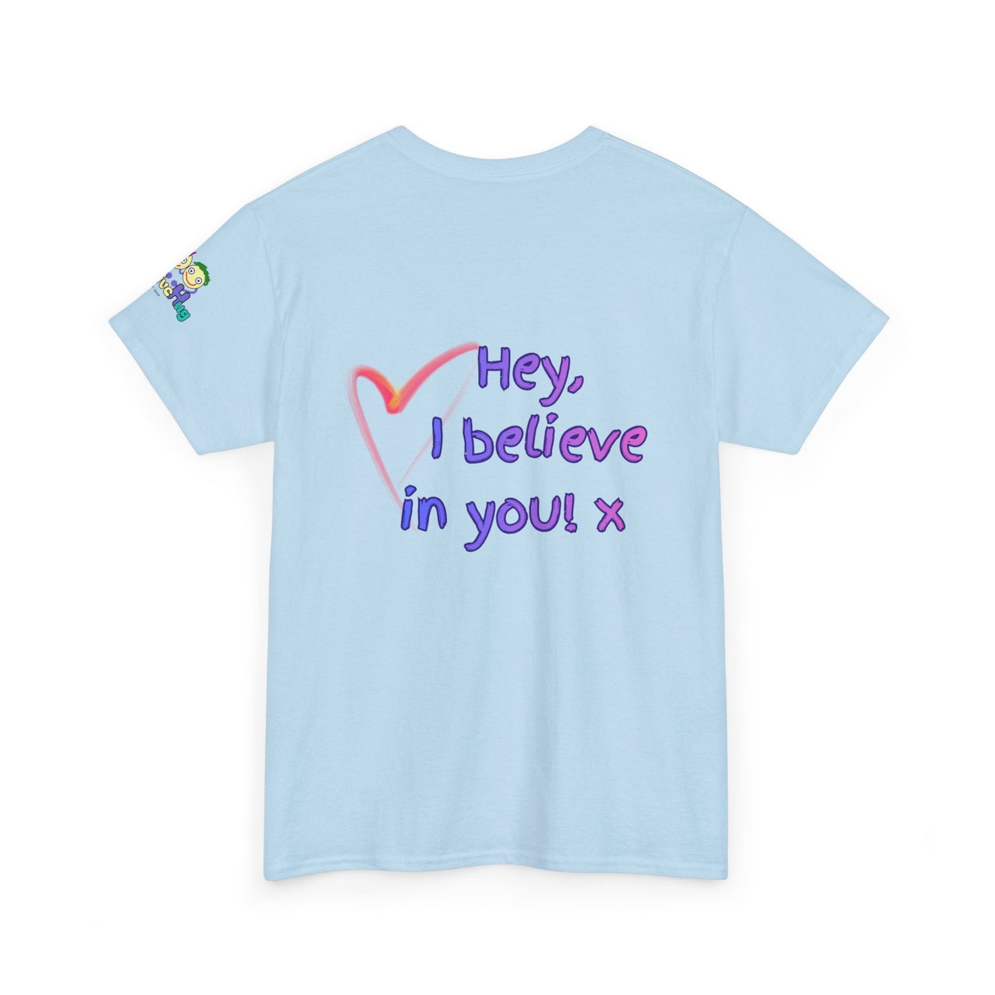 'Hey, I believe in you! x ' Quote on back, Motivational Tee
