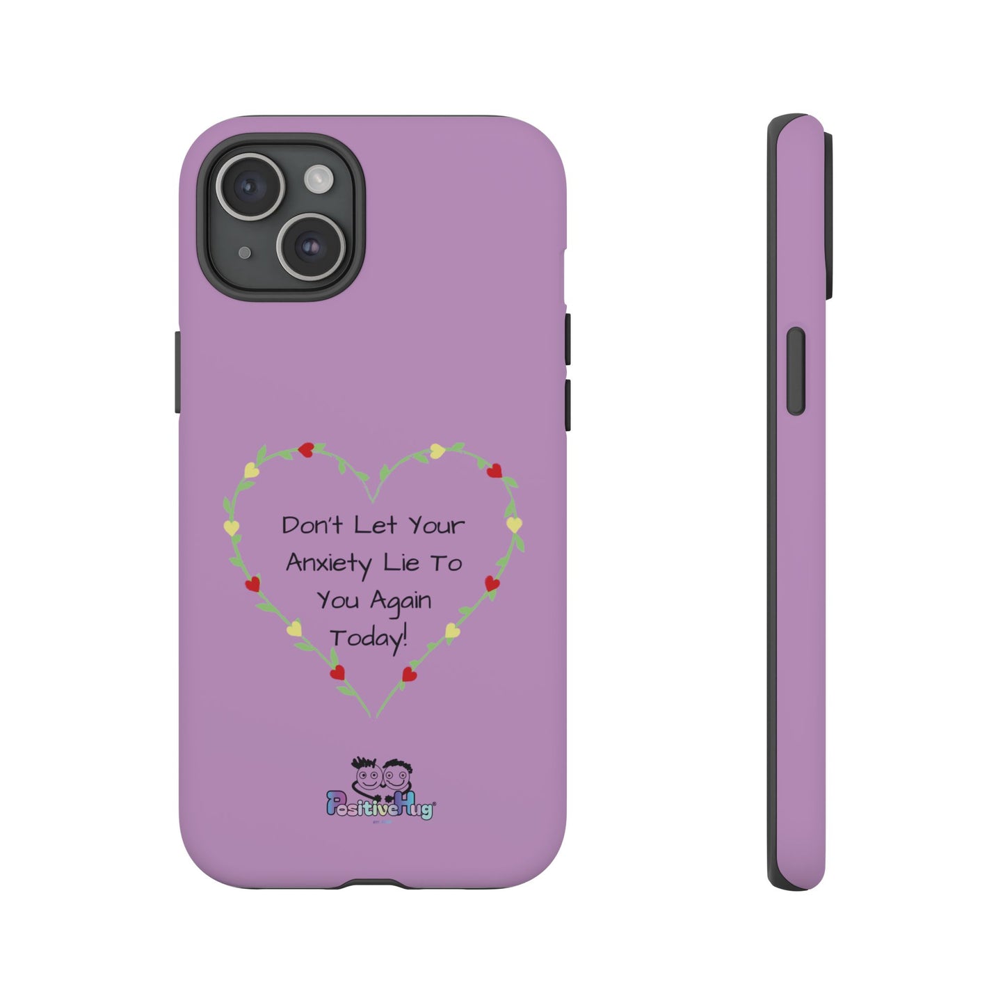 "Don't Let Your Anxiety Lie to You" Women's Tough Phone Case — Anxiety Reminder | PositiveHug