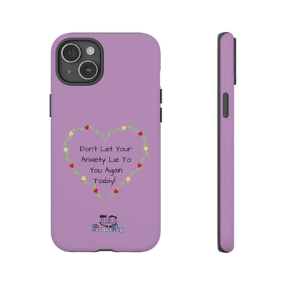 "Don't Let Your Anxiety Lie to You" Women's Tough Phone Case — Anxiety Reminder | PositiveHug