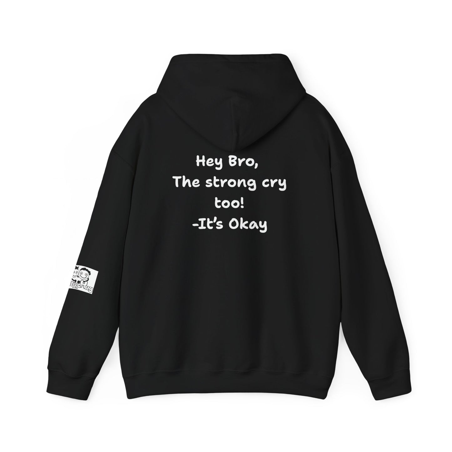 'Hey Bro, The Strong Cry Too. It's Okay! ' Comfortable Unisex Heavy Blend Hoodie with Cool Graphics - By PositiveHug