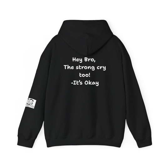 'Hey Bro, The Strong Cry Too. It's Okay! ' Comfortable Unisex Heavy Blend Hoodie with Cool Graphics - By PositiveHug
