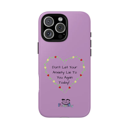 "Don't Let Your Anxiety Lie to You" Women's Tough Phone Case — Anxiety Reminder | PositiveHug