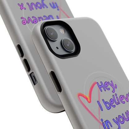 Inspirational Tough Magnetic Phone Case - "Hey, I Believe in You!"