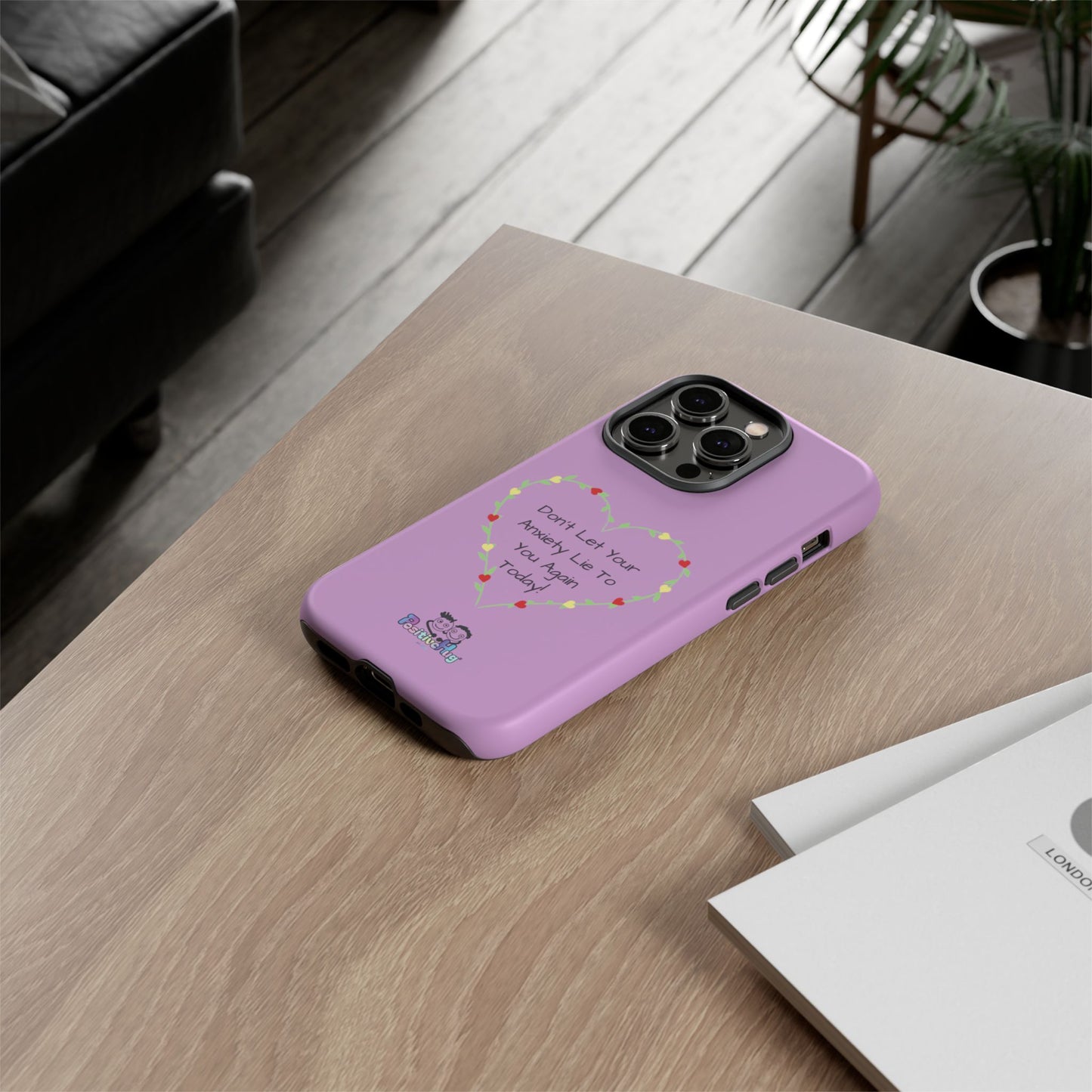 "Don't Let Your Anxiety Lie to You" Women's Tough Phone Case — Anxiety Reminder | PositiveHug