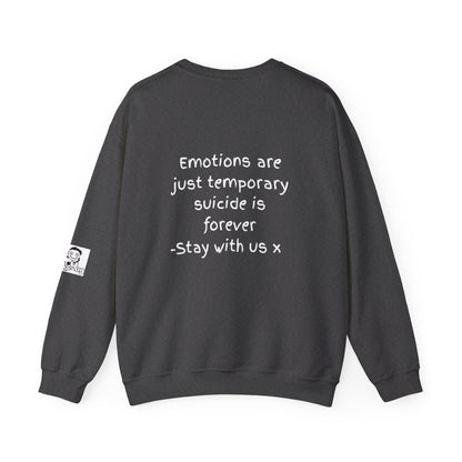 'Emotions are just temporary. Suicide is forever. Stay with us x' Inspirational Crewneck Sweatshirt - Mental Health Awareness