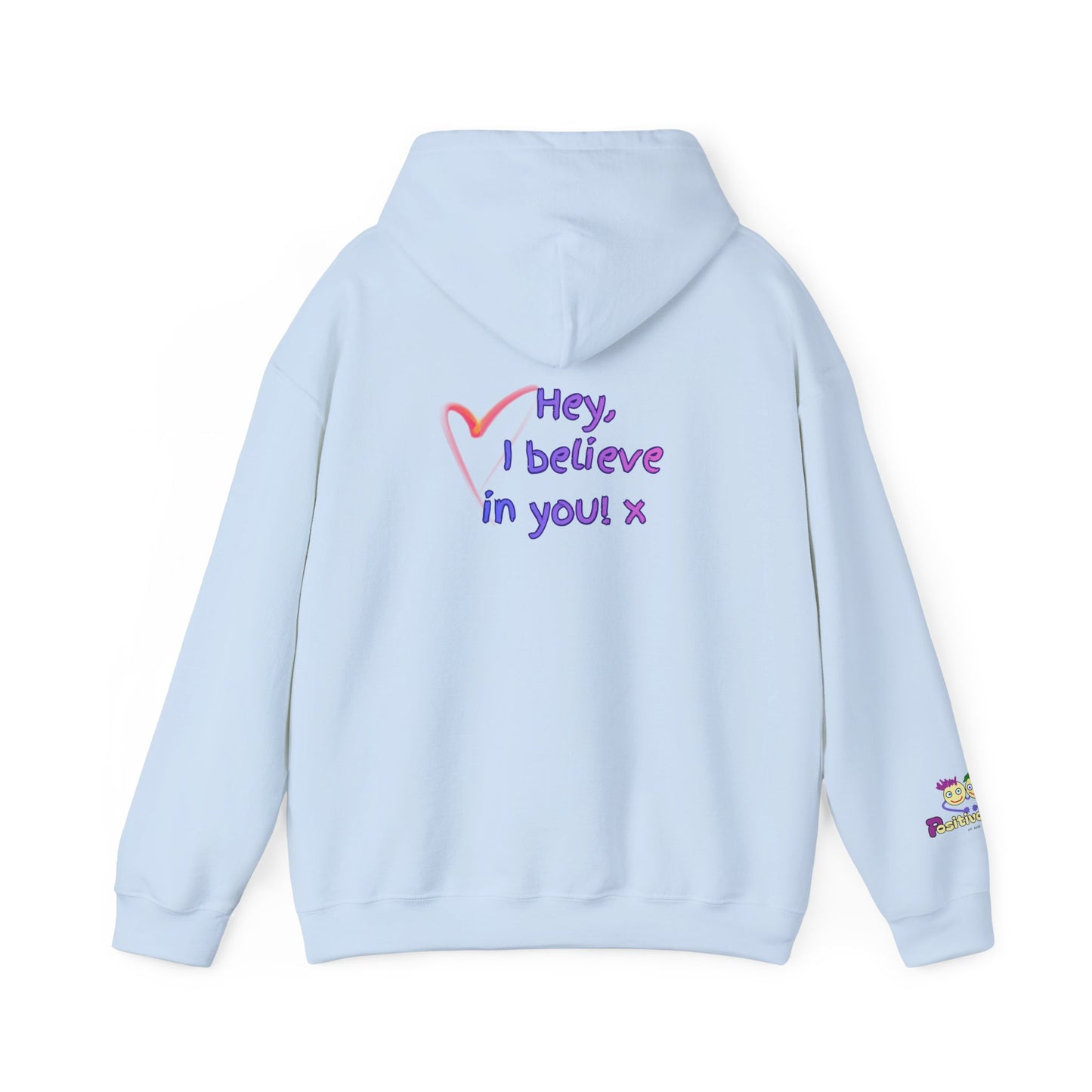 'Hey, I believe in you! x' Unisex Hooded sweatshirt by PositiveHug - Design on back