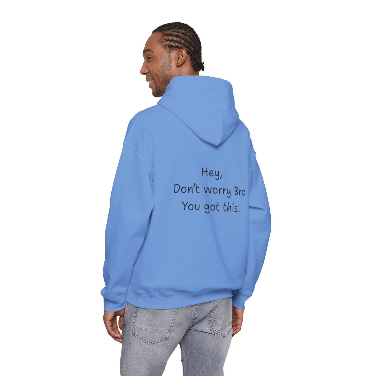 'Hey Don't worry Bro. You got this!'  - Motivational Hoodie by PositiveHug part of the Bro Collection