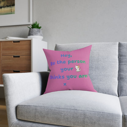 'Hey, Be the person your cat thinks you are' Positive Affirmation Square Pillow - Pink Cushion