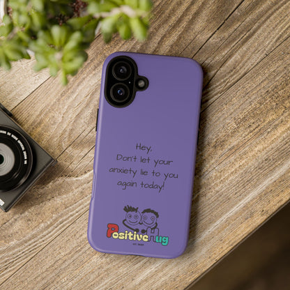 'Hey Don't let your anxiety lie to you again today!' Positive Vibes Phone Case - Anxiety Reminder, Colorful Tough Case