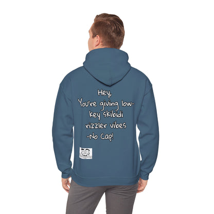 "Hey, You're giving low-key skibidi rizzler vibes. No cap!" Hooded Sweatshirt - Unisex Heavy Blend with Motivational Quote