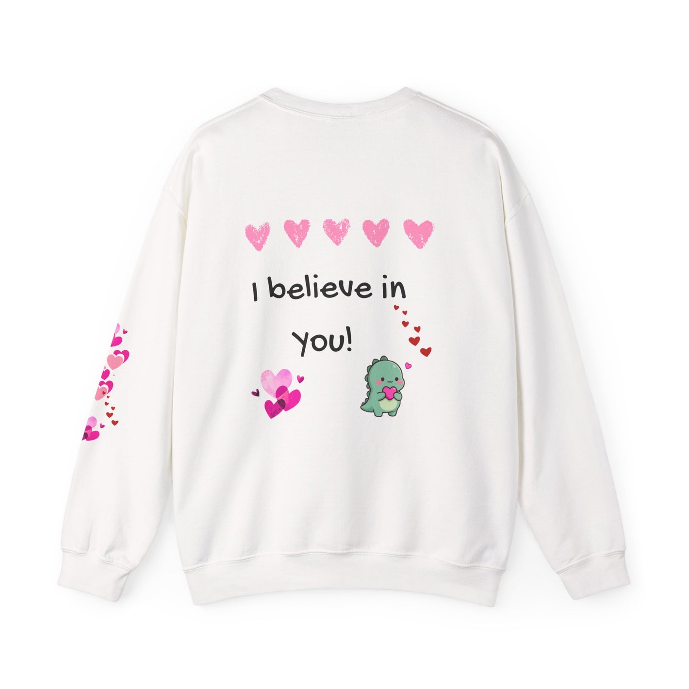 White sweatshirt with 'I believe in you!' text and heart designs on a white background
