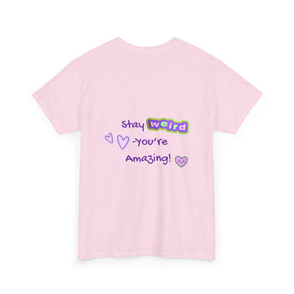 Stay Weird, You're Amazing! T-Shirt - Print on Back - Fun Upside down Logo on Front