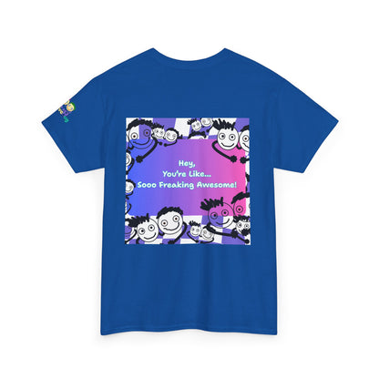 'You're like... Soo Freaking Awesome' Unisex Heavy Cotton Tee - By PositiveHug