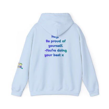 'Hey, Be Proud of yourself, You're doing your best x ' Unisex Hooded Sweatshirt by PositiveHug - Design on back