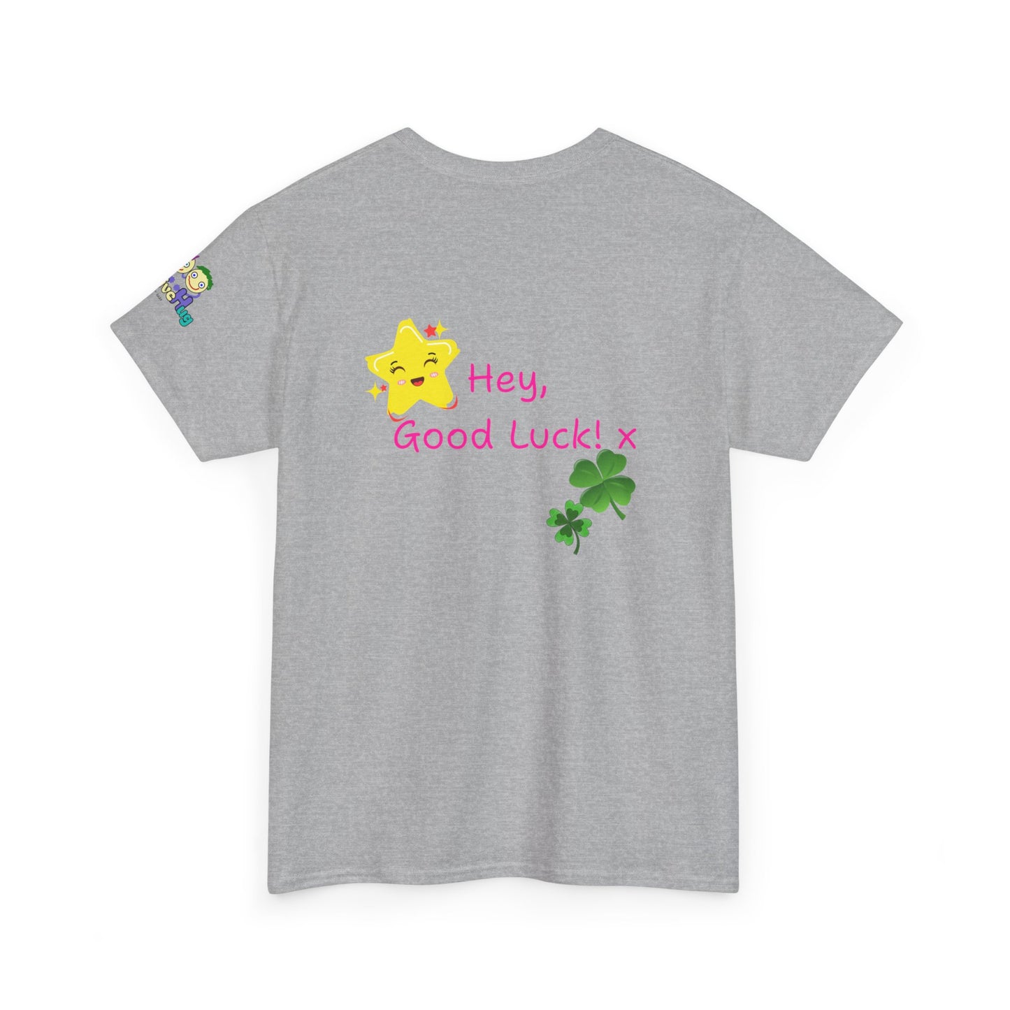 'Hey, Good Luck! x ' Quote on back, Motivational Tee
