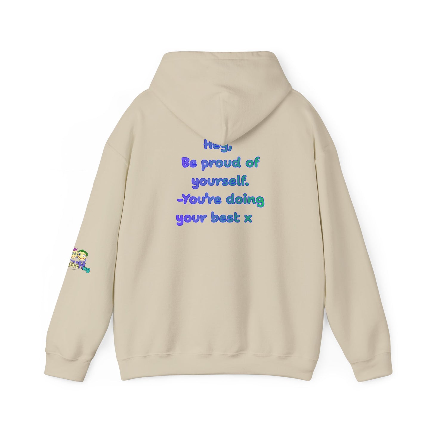 'Hey, Be Proud of yourself, You're doing your best x ' Unisex Hooded Sweatshirt by PositiveHug - Design on back