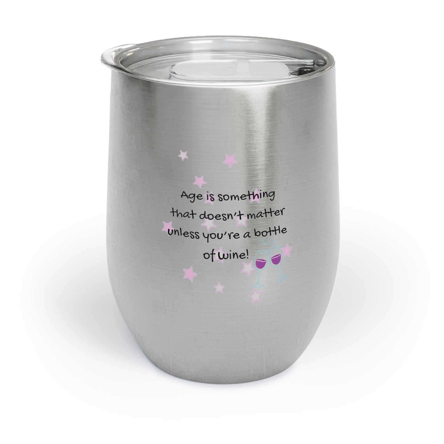 Double Insulated Wine Tumbler With Lid - Age is something which doesn't matter unless you're a bottle of wine