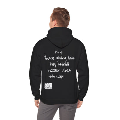 "Hey, You're giving low-key skibidi rizzler vibes. No cap!" Hooded Sweatshirt - Unisex Heavy Blend with Motivational Quote