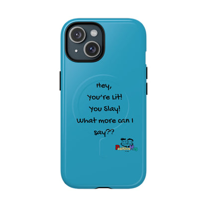 "Hey, You're Lit! You Slay!" Tough Magnetic Phone Cover