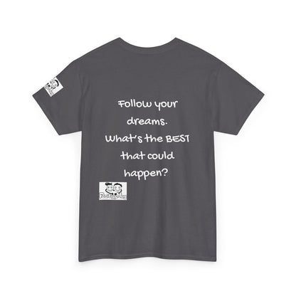 Motivational, Inspiring Tee for Entrepreneurs, Small Business Owners and CEOs Follow Your Dreams T-Shirt