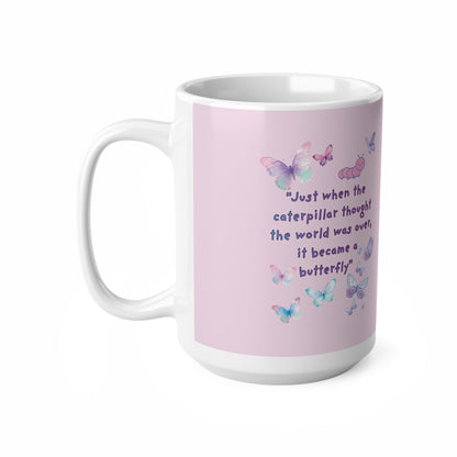 Butterfly Quote Coffee Mug — "Just When the Caterpillar Thought the World Was Over" | PositiveHug