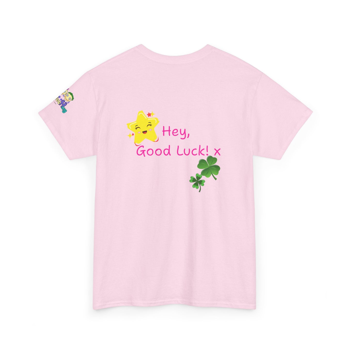 'Hey, Good Luck! x ' Quote on back, Motivational Tee