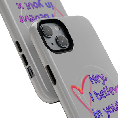 Inspirational Tough Magnetic Phone Case - "Hey, I Believe in You!"