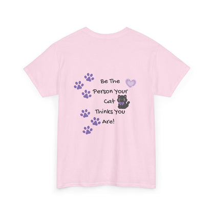 Cat Lovers Tee - "Be The Person Your Cat Thinks You Are" Graphic T‑Shirt