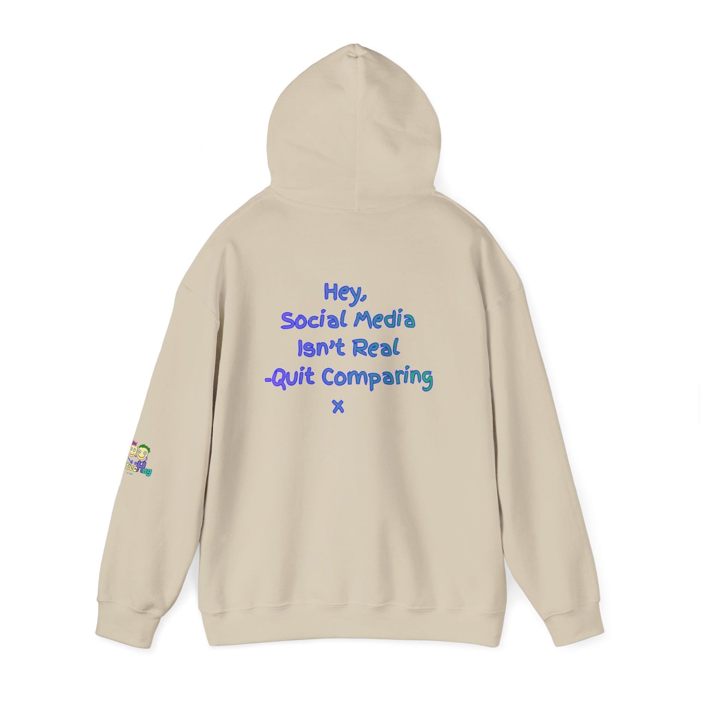 'Hey, Social Media Isn't Real - Quit Comparing! 'x  Unisex Hooded Sweatshirt by PositiveHug - Design on back
