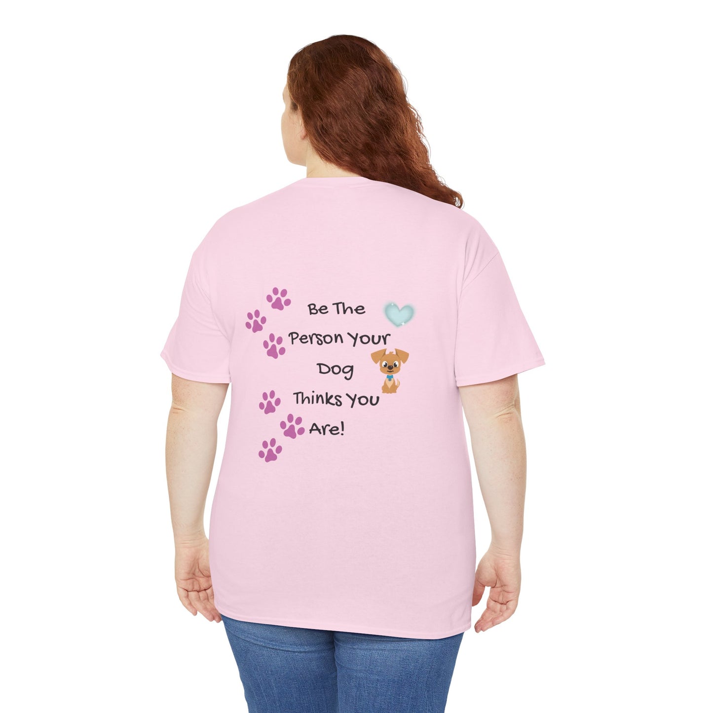 Dog Lover T‑Shirt — "Be The Person Your Dog Thinks You Are" Paw Print Tee