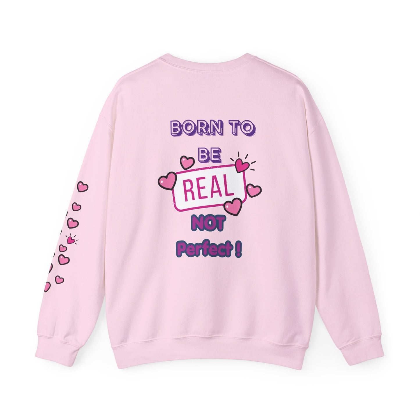 Born To Be Real Not Perfect Sweatshirt — With Back Graphic and Sleeve Design
