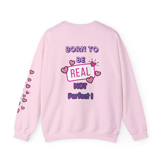 Born To Be Real Not Perfect Sweatshirt — With Back Graphic and Sleeve Design