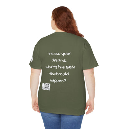 Motivational, Inspiring Tee for Entrepreneurs, Small Business Owners and CEOs Follow Your Dreams T-Shirt