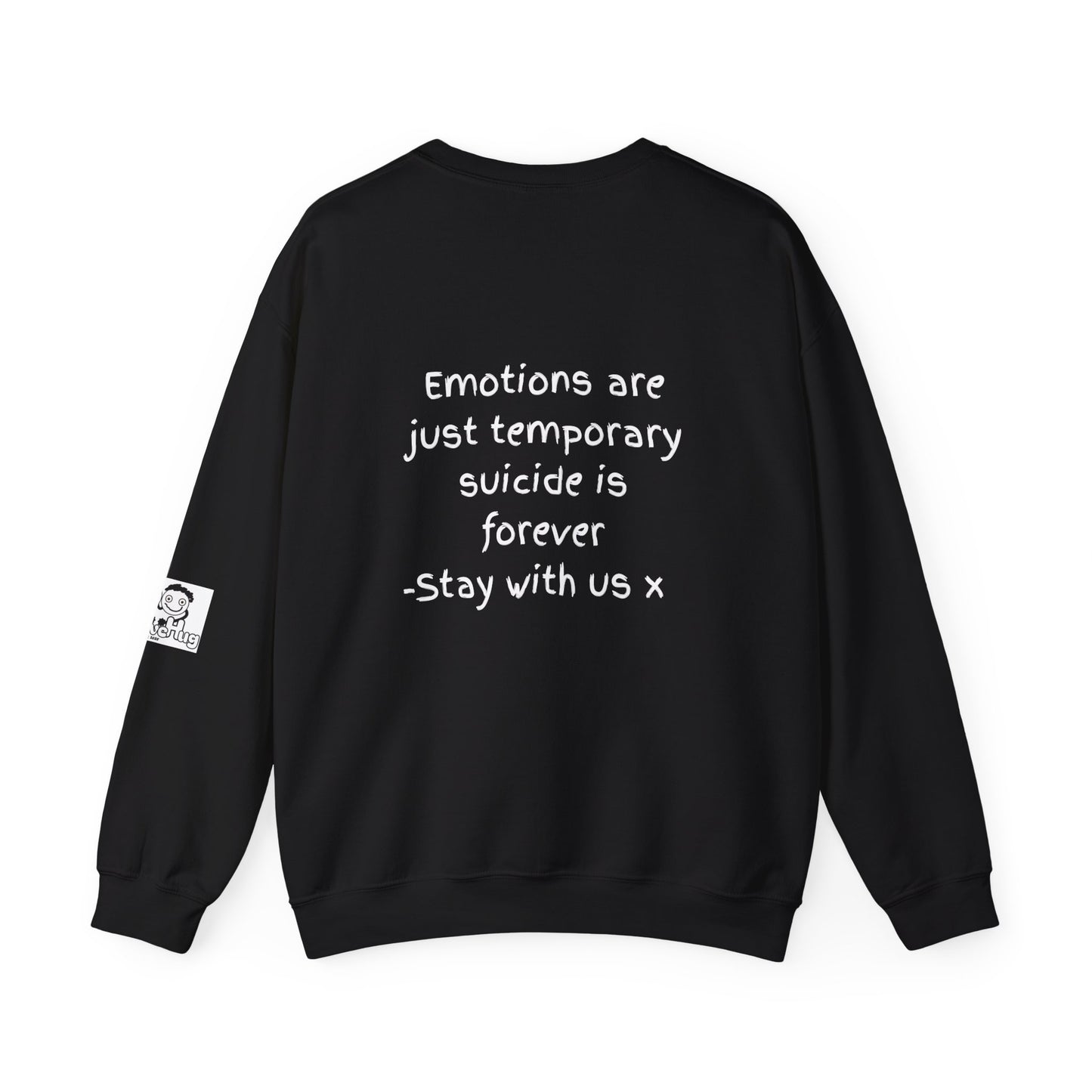 'Emotions are just temporary. Suicide is forever. Stay with us x' Inspirational Crewneck Sweatshirt - Mental Health Awareness