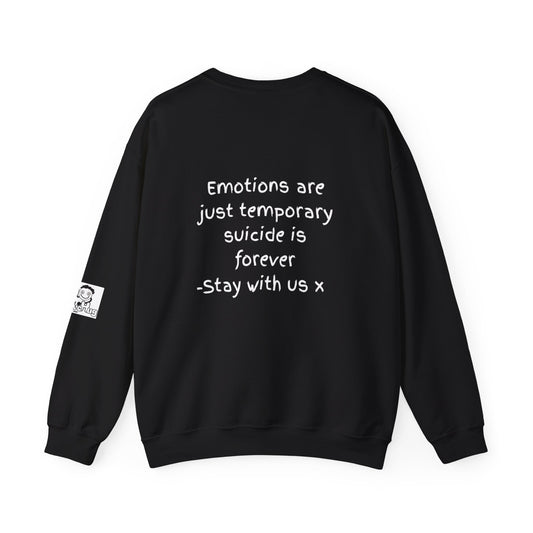 'Emotions are just temporary. Suicide is forever. Stay with us x' Inspirational Crewneck Sweatshirt - Mental Health Awareness