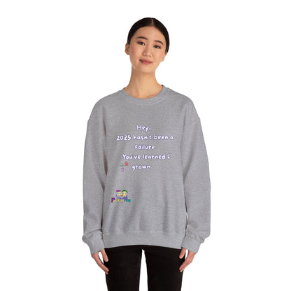 'Hey,  2025 hasn’t been a failure -You’ve learned & grown ' Inspirational Quote Crewneck Sweatshirt