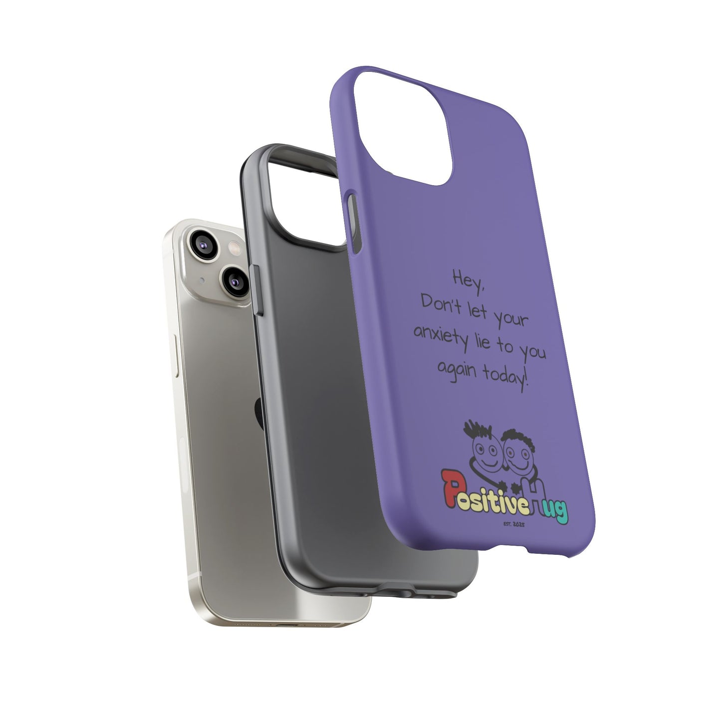 'Hey Don't let your anxiety lie to you again today!' Positive Vibes Phone Case - Anxiety Reminder, Colorful Tough Case